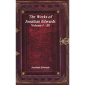 The Works of Jonathan Edwards: Volume I - III - Hardcover