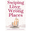 Swiping for Love in All the Wrong Places - Paperback