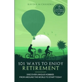 101 Ways to Enjoy Retirement: Discover Unique Hobbies from Around the World to Start Today - Paperback