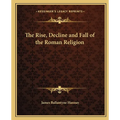 The Rise, Decline and Fall of the Roman Religion - Paperback