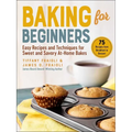 Baking for Beginners: Easy Recipes and Techniques for Sweet and Savory At-Home Bakes - Hardcover