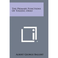 The Primary Functions of Toledo, Ohio - Paperback