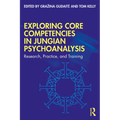 Exploring Core Competencies in Jungian Psychoanalysis: Research, Practice, and Training - Paperback