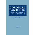Colonial Families of the United States of America. in Seven Volumes. Volume I - Paperback