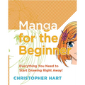 Manga for the Beginner: Everything You Need to Know to Get Started Right Away! - Paperback