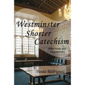 Westminster Shorter Catechism Bible Study and Commentary - Paperback
