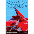 Screening Nostalgia: Populuxe Props and Technicolor Aesthetics in Contemporary American Film - Paperback
