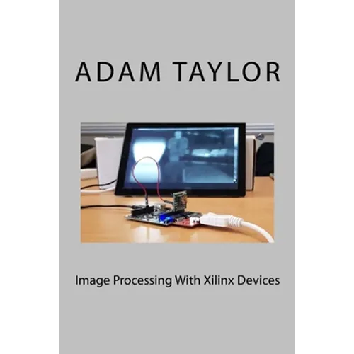 Image Processing With Xilinx Devices - Paperback