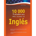 10 000 Palabras Más Usadas en Inglés: Aprende a Escribir, Pronunciar y Comunicarte con Fluidez Efectivamente - Aprende inglés para Principiantes Básic - Paperback
