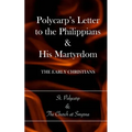 Polycarp's Letter to the Philippians & His Martyrdom: The Early Christians - Paperback