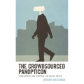 The Crowdsourced Panopticon: Conformity and Control on Social Media - Hardcover