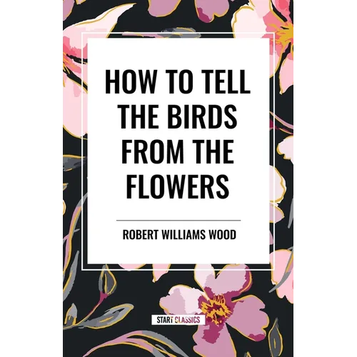 How to Tell the Birds from the Flowers - Hardcover