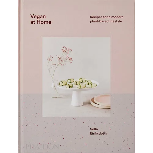Vegan at Home: Recipes for a Modern Plant-Based Lifestyle - Hardcover