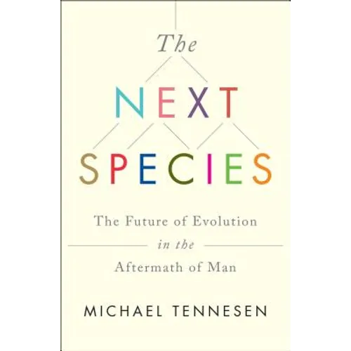 The Next Species: The Future of Evolution in the Aftermath of Man - Paperback