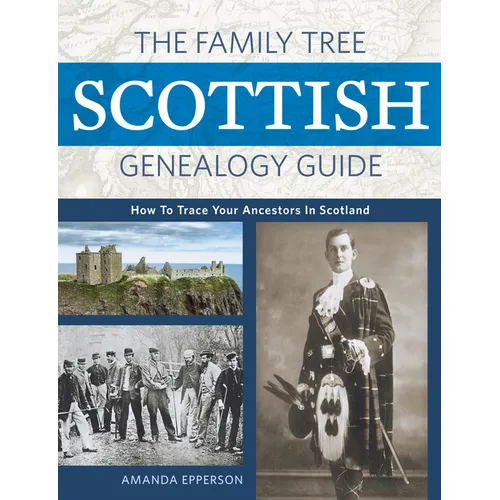 The Family Tree Scottish Genealogy Guide: How to Trace Your Ancestors in Scotland - Paperback