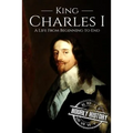 Charles I: A Life From Beginning to End - Paperback