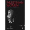 Palestinian Women: Narrative Histories and Gendered Memory - Paperback