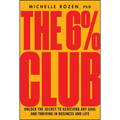 The 6% Club: Unlock the Secret to Achieving Any Goal and Thriving in Business and Life - Hardcover