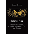 Invictus - Inspirational Poems to Restore your Mental Grit and Courage - Paperback