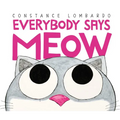 Everybody Says Meow - Hardcover
