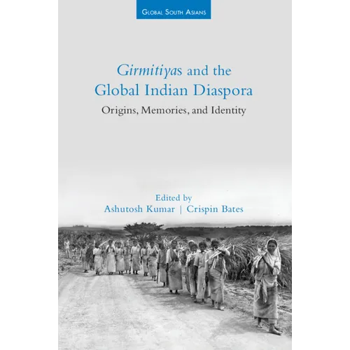 Girmitiyas and the Global Indian Diaspora - Hardcover