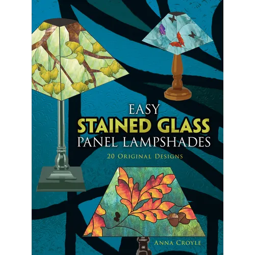 Easy Stained Glass Panel Lampshades: 20 Original Designs - Paperback