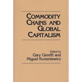 Commodity Chains and Global Capitalism - Hardcover
