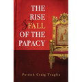 The Rise and Fall of the Papacy: An Orthodox Perspective - Paperback