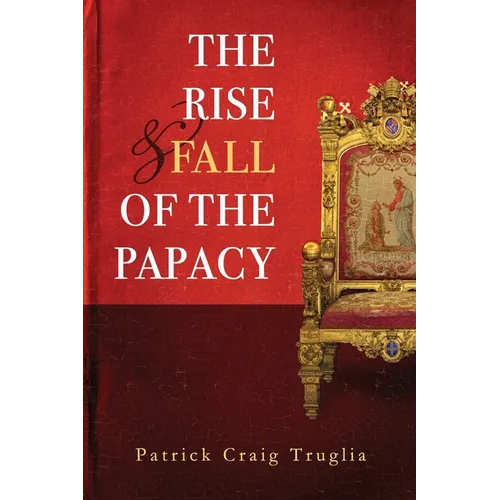 The Rise and Fall of the Papacy: An Orthodox Perspective - Paperback
