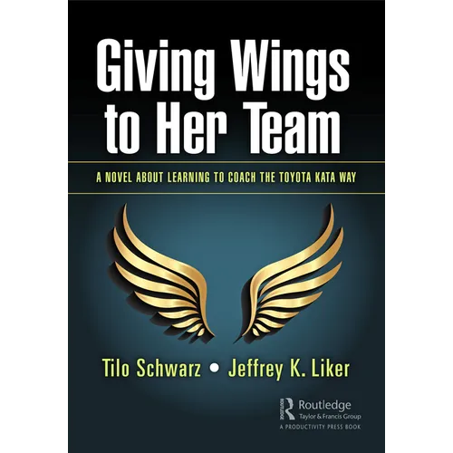 Giving Wings to Her Team: A Novel About Learning to Coach the Toyota Kata Way - Paperback