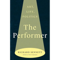 The Performer: Art, Life, Politics - Hardcover
