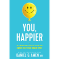 You, Happier: The 7 Neuroscience Secrets of Feeling Good Based on Your Brain Type - Hardcover