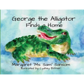 George the Alligator Finds a Home - Paperback