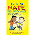 Big Nate: Say Good-bye to Dork City - Hardcover