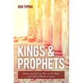 Kings & Prophets: God's Unfolding Plan in the Rise and Fall of Ancient Israel - Paperback