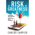 At Risk of Greatness: Reimagining Youth Outcomes Through the Intersection of Art and Technology - Paperback