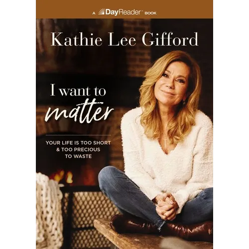 I Want to Matter: Your Life Is Too Short and Too Precious to Waste - Paperback