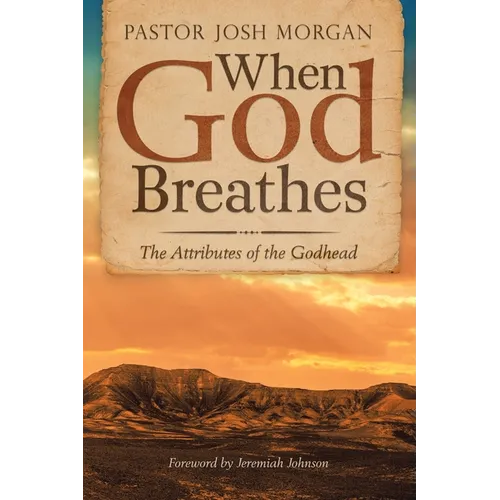 When God Breathes: The Attributes of the Godhead - Paperback