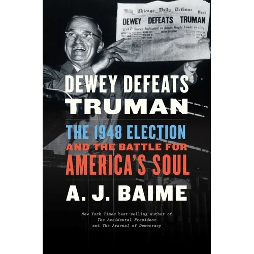 Dewey Defeats Truman: The 1948 Election and the Battle for America's Soul - Paperback