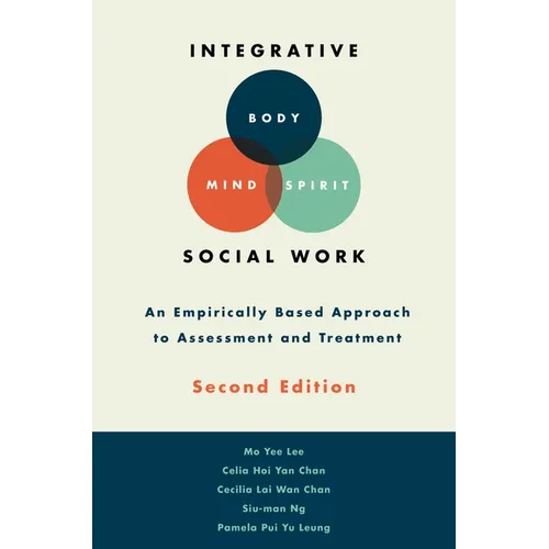 Integrative Body-Mind-Spirit Social Work: An Empirically Based Approach to Assessment and Treatment - Hardcover