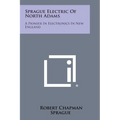 Sprague Electric of North Adams: A Pioneer in Electronics in New England - Paperback
