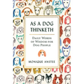 As a Dog Thinketh: Daily Words of Wisdom for Dog People - Paperback