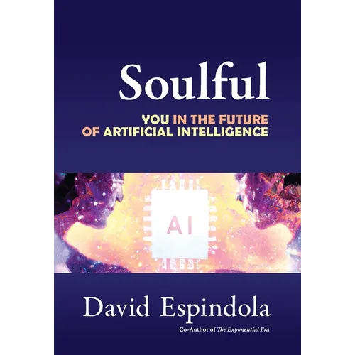 Soulful: You in the Future of Artificial Intelligence - Hardcover