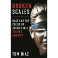 Broken Scales: Race and the Crisis of Justice in a Divided America - Paperback