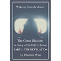 The Great Illusion: A Story of Self-Revolution: Part 1: The Revelation - Paperback