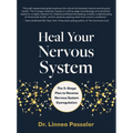 Heal Your Nervous System: The 5-Stage Plan to Reverse Nervous System Dysregulation - Hardcover