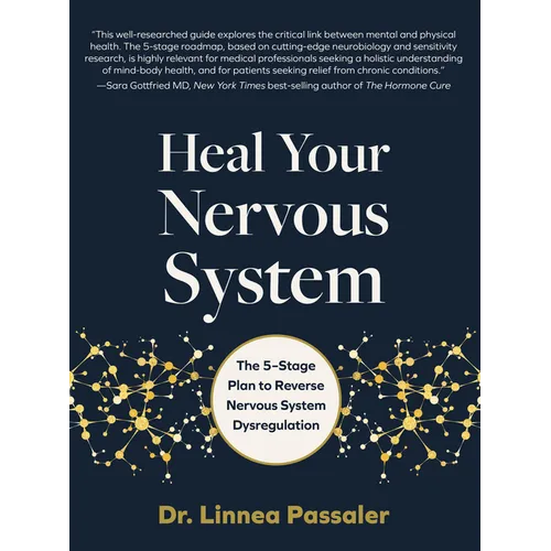 Heal Your Nervous System: The 5-Stage Plan to Reverse Nervous System Dysregulation - Hardcover