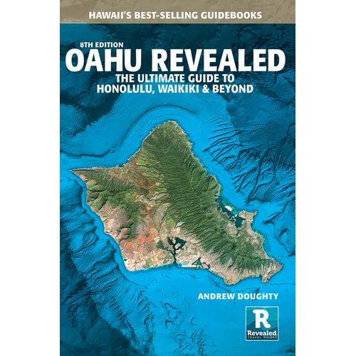 Oahu Revealed: The Ultimate Guide to Honolulu, Waikiki & Beyond - Paperback