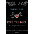 Into the Deep: An Unlikely Catholic Conversion - Paperback