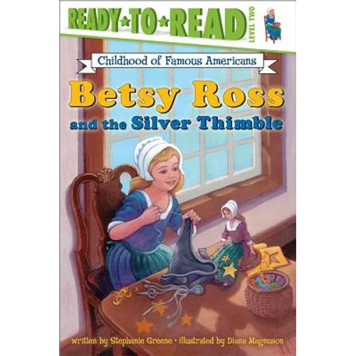 Betsy Ross and the Silver Thimble: Ready-To-Read Level 2 - Paperback